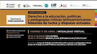 Derecho a la educación, políticas y pedagogías críticas Latinoamericanas: Historias de lucha y disputas&nbsp;actuales